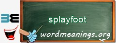 WordMeaning blackboard for splayfoot